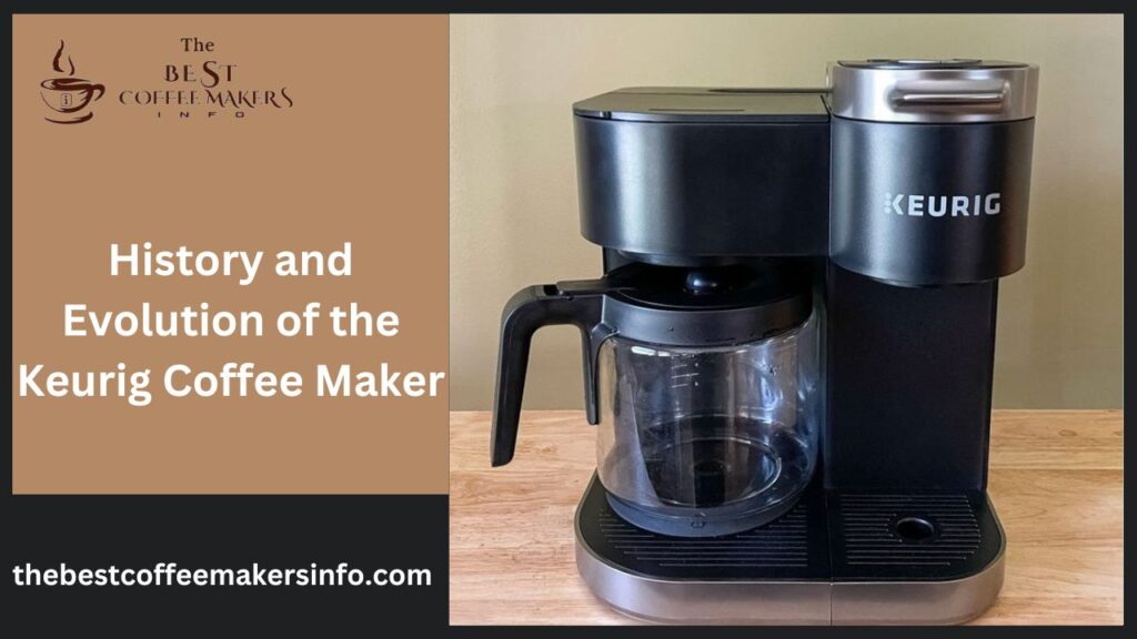 History and Evolution of the Keurig Coffee Maker