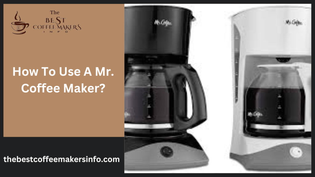 How To Use A Mr. Coffee Maker?