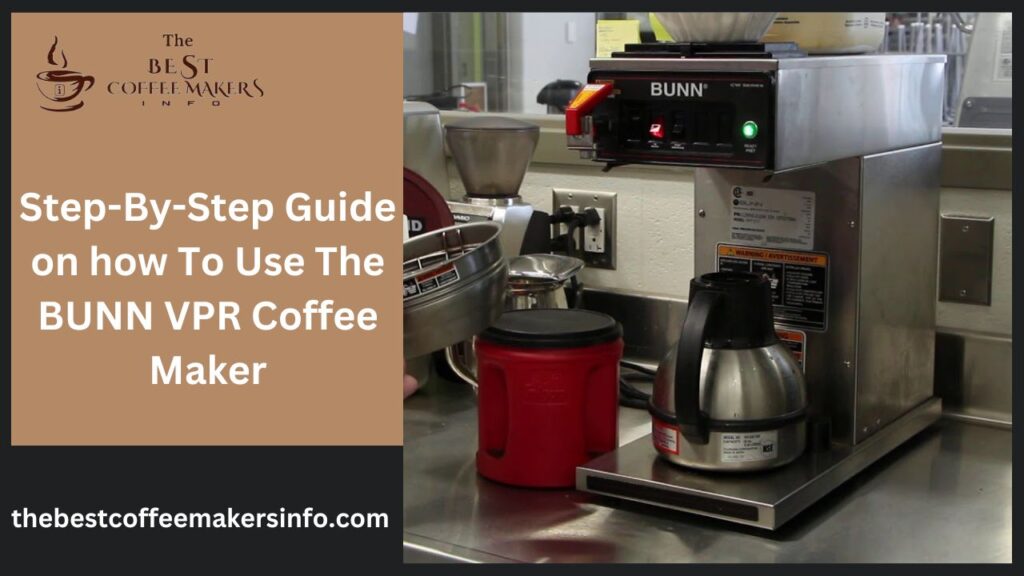 Step-By-Step Guide on how To Use The BUNN VPR Coffee Maker