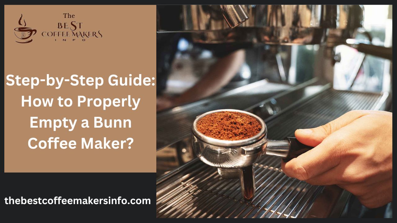 Step-by-Step Guide: How to Properly Empty a Bunn Coffee Maker?