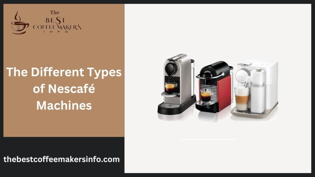 The Different Types of Nescafé Machines