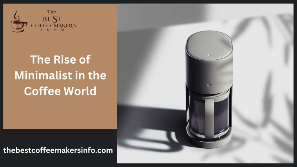 The Rise of Minimalist in the Coffee World
