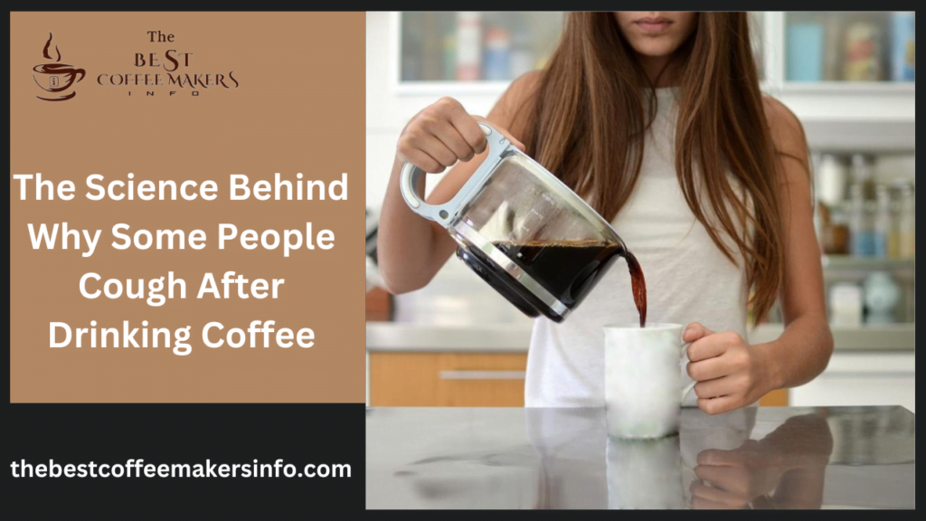 The Science Behind Why Some People Cough After Drinking Coffee