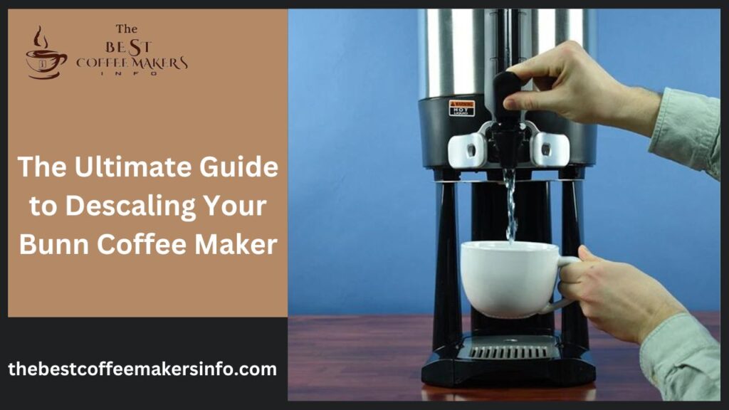The Ultimate Guide to Descaling Your Bunn Coffee Maker