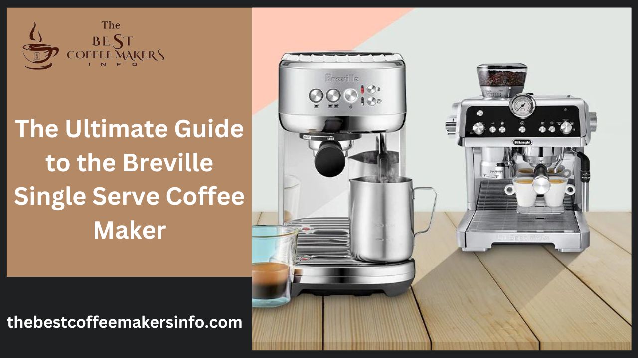 The Ultimate Guide to the Breville Single Serve Coffee Maker