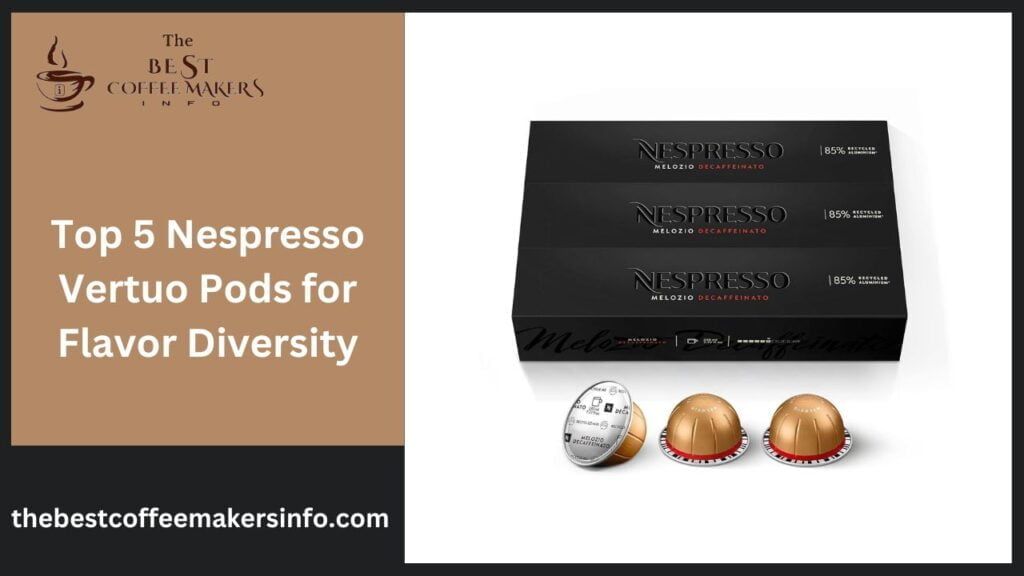 Top 5 Nespresso Vertuo Pods for Flavor Diversity