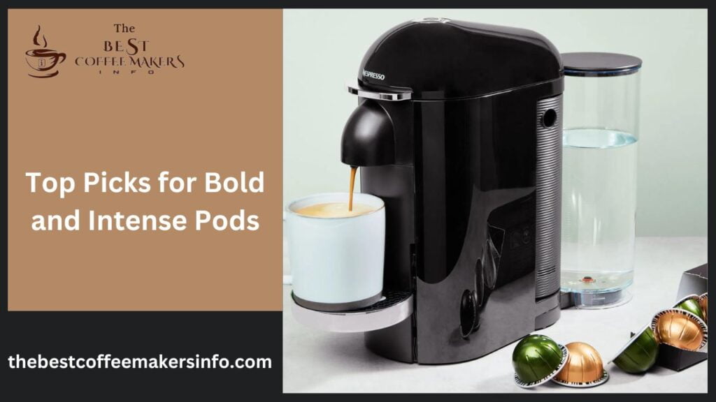 Top Picks for Bold and Intense Pods