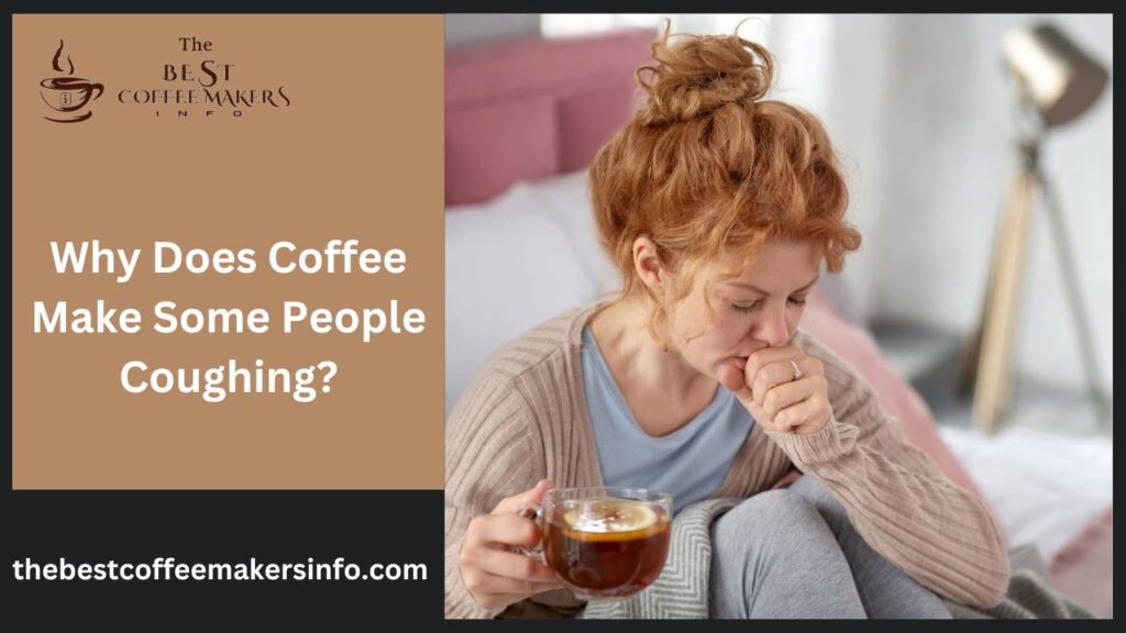 Why Does Coffee Make Some People Coughing?