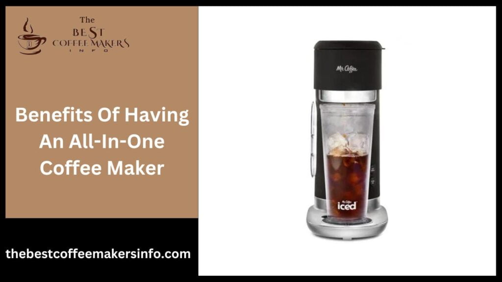 Benefits Of Having An All-In-One Coffee Maker