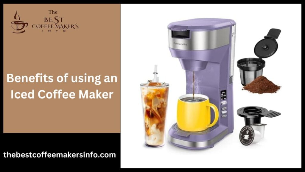 Benefits of using an Iced Coffee Maker