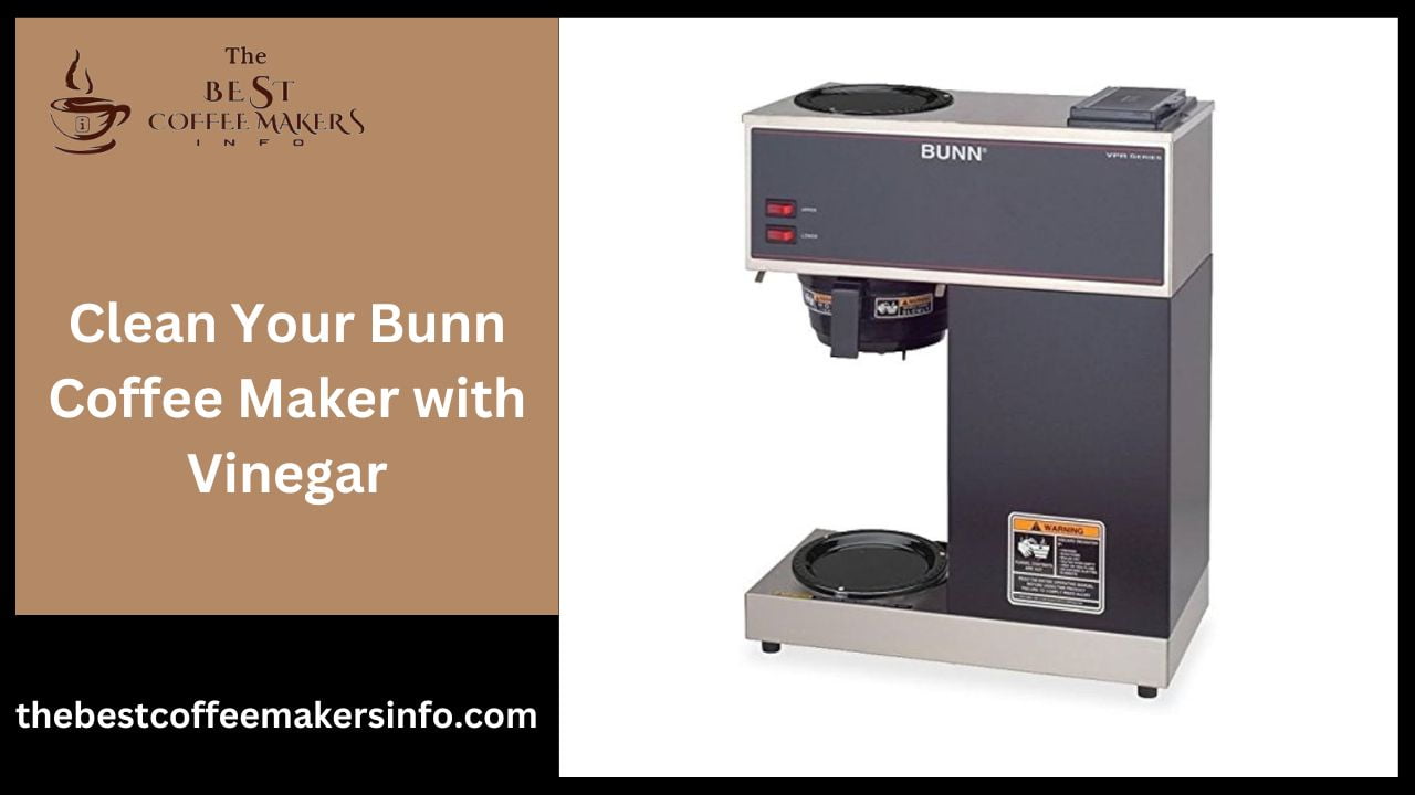 Clean Your Bunn Coffee Maker with Vinegar