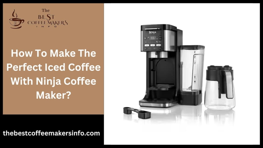 How To Make The Perfect Iced Coffee With Ninja Coffee Maker?