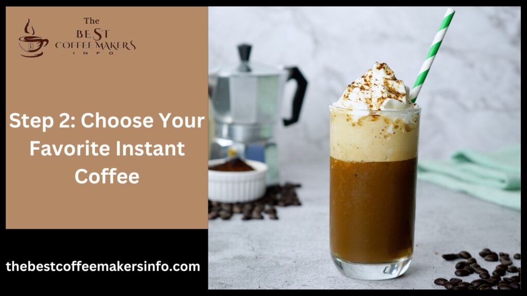 Step 2: Choose Your Favorite Instant Coffee