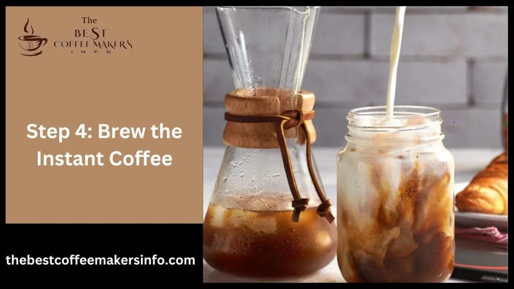 Step 4: Brew the Instant Coffee