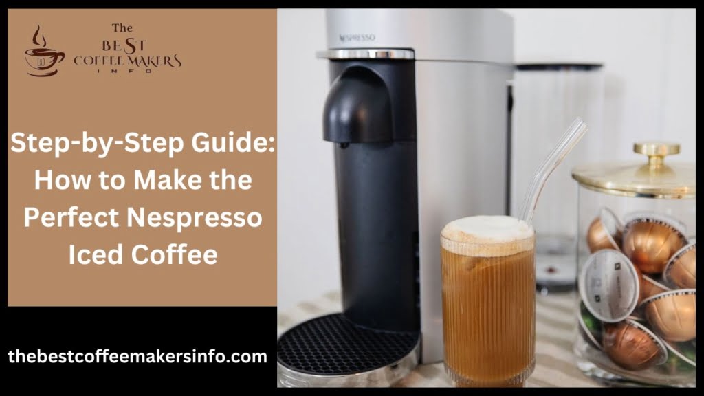 Step-by-Step Guide: How to Make the Perfect Nespresso Iced Coffee