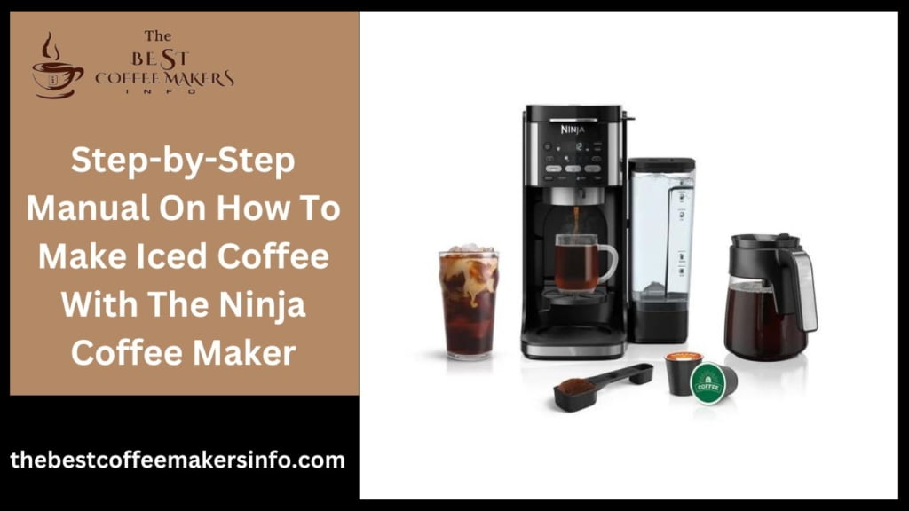 Step-by-Step Manual On How To Make Iced Coffee With The Ninja Coffee Maker