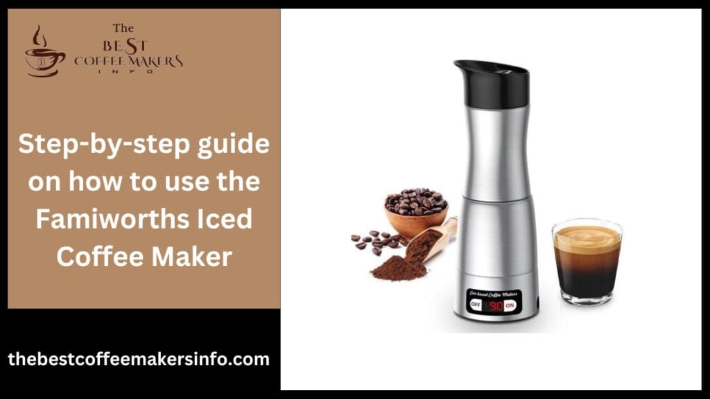 Step-by-step guide on how to use the Famiworths Iced Coffee Maker