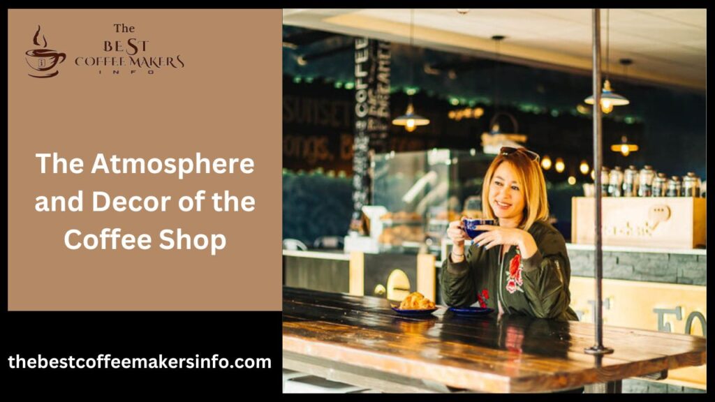 The Atmosphere and Decor of the Coffee Shop