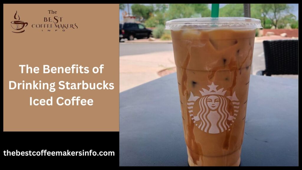 The Benefits of Drinking Starbucks Iced Coffee