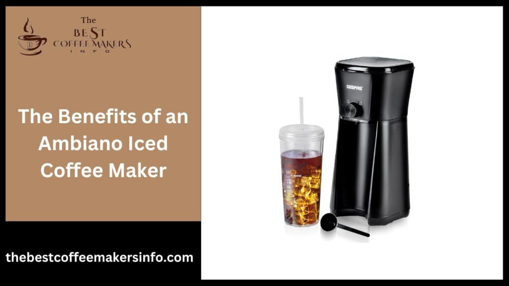 The Benefits of an Ambiano Iced Coffee Maker