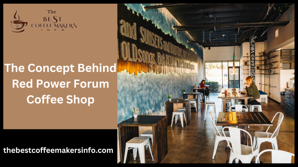 The Concept Behind Red Power Forum Coffee Shop