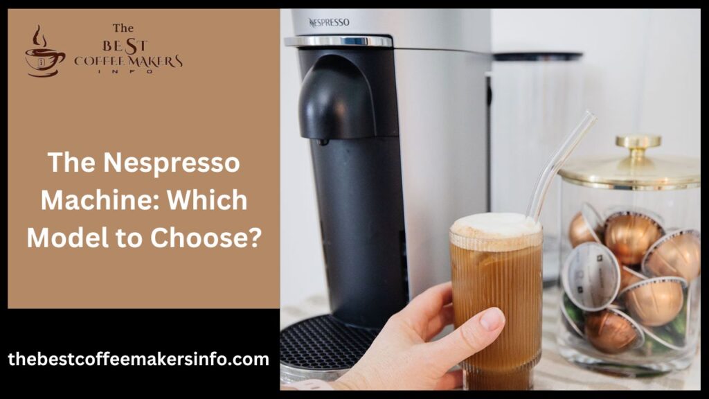 The Nespresso Machine: Which Model to Choose?