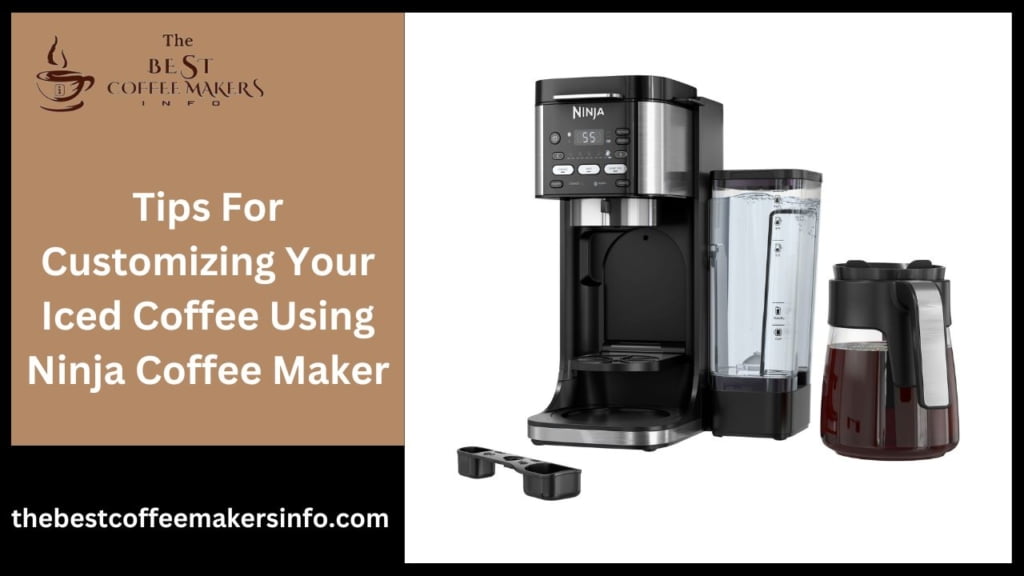 Tips For Customizing Your Iced Coffee Using Ninja Coffee Maker