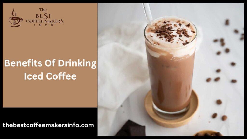 Benefits Of Drinking Iced Coffee
