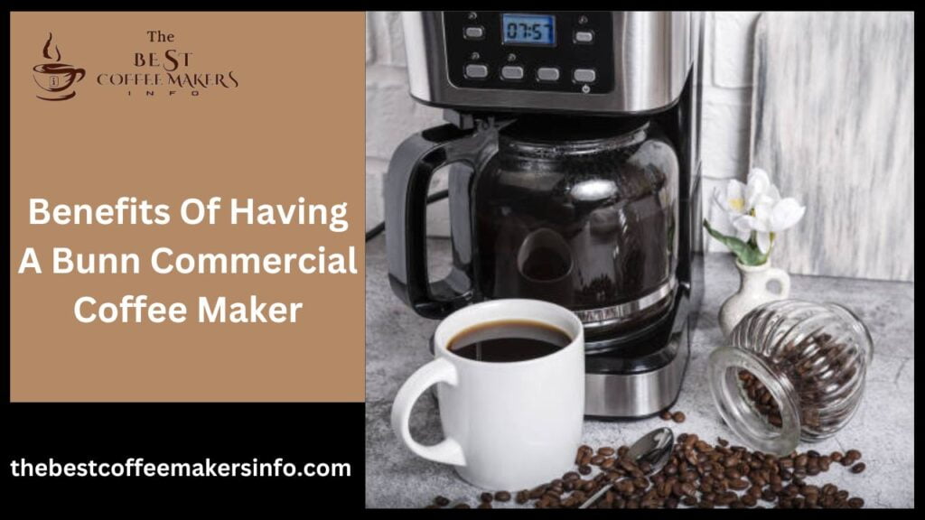 Benefits Of Having A Bunn Commercial Coffee Maker