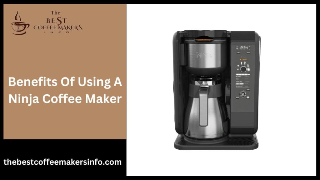Benefits Of Using A Ninja Coffee Maker