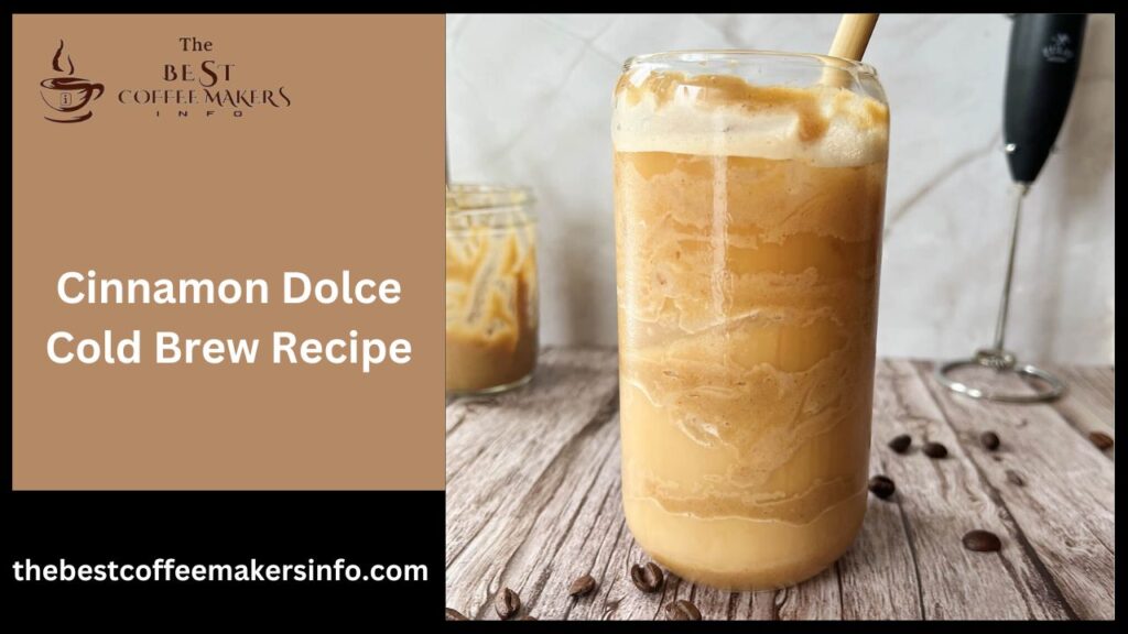 Cinnamon Dolce Cold Brew Recipe