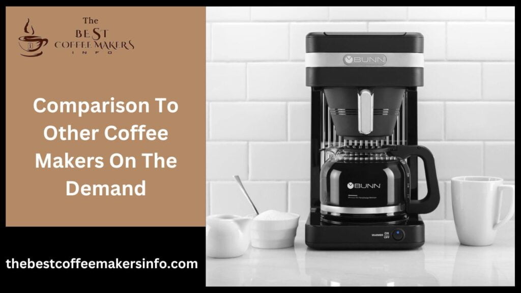Comparison To Other Coffee Makers On The Demand