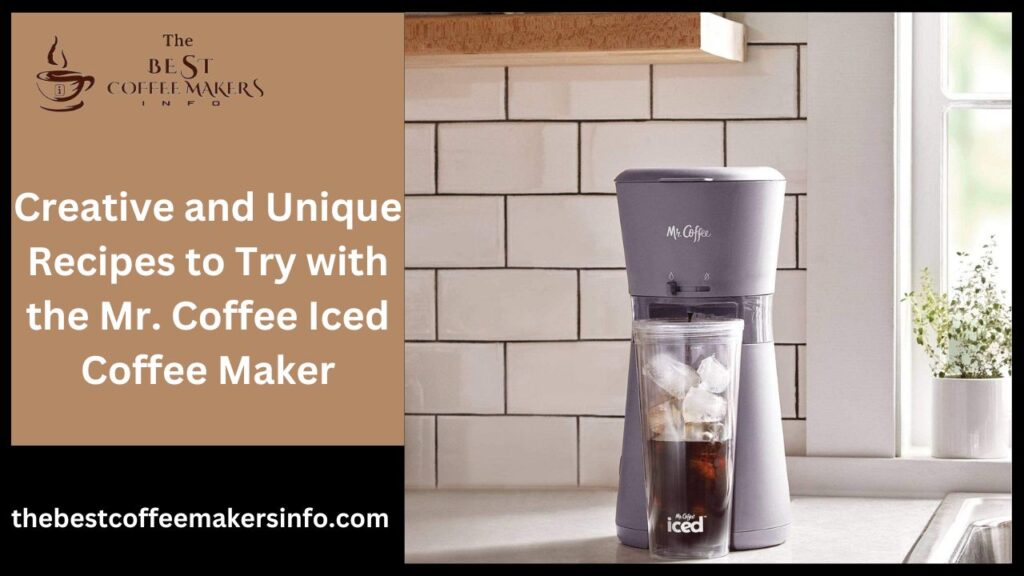 Creative and Unique Recipes to Try with the Mr. Coffee Iced Coffee Maker