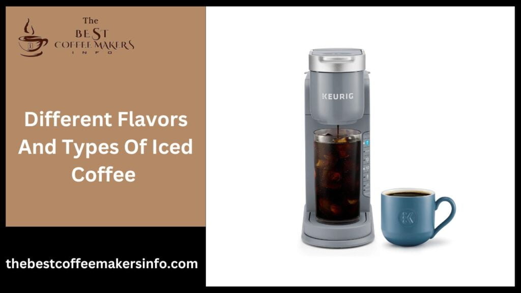Different Flavors And Types Of Iced Coffee