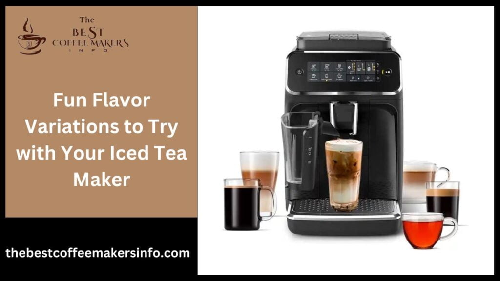 Fun Flavor Variations to Try with Your Iced Tea Maker