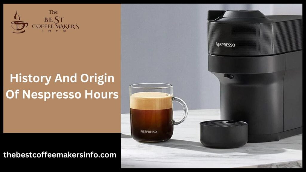 History And Origin Of Nespresso Hours