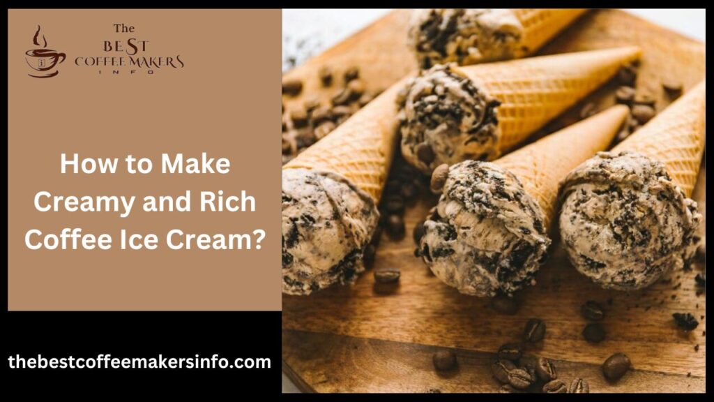 How to Make Creamy and Rich Coffee Ice Cream?