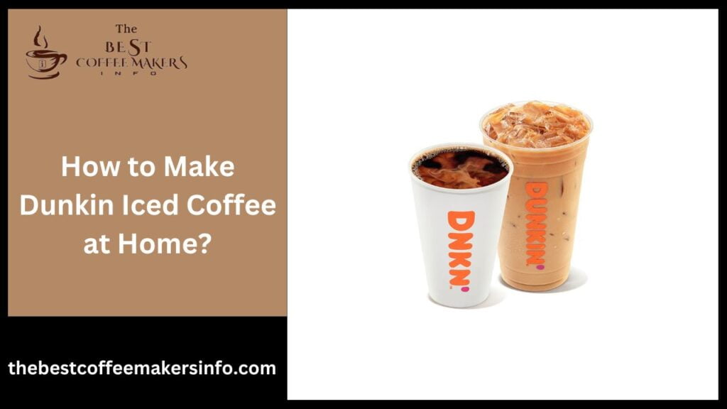 How to Make Dunkin Iced Coffee at Home?