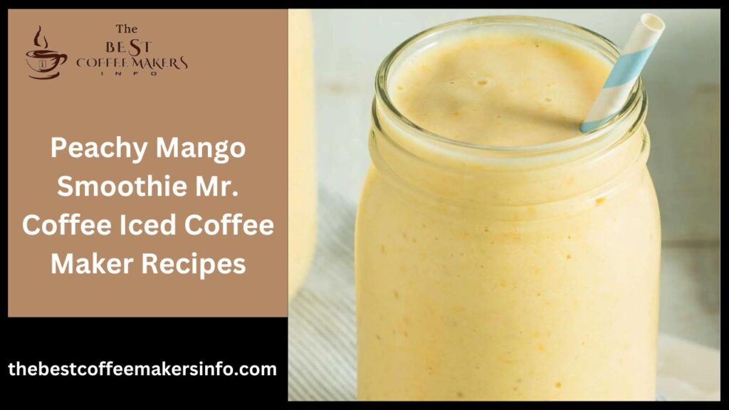 Peachy Mango Smoothie Mr. Coffee Iced Coffee Maker Recipes