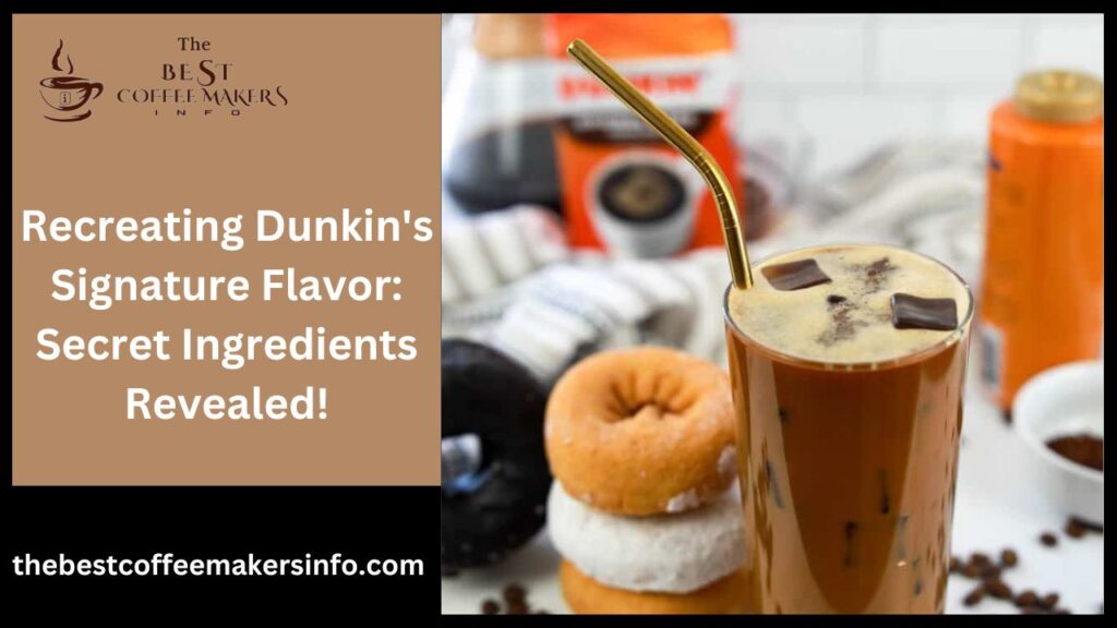 Recreating Dunkin's Signature Flavor: Secret Ingredients Revealed!
