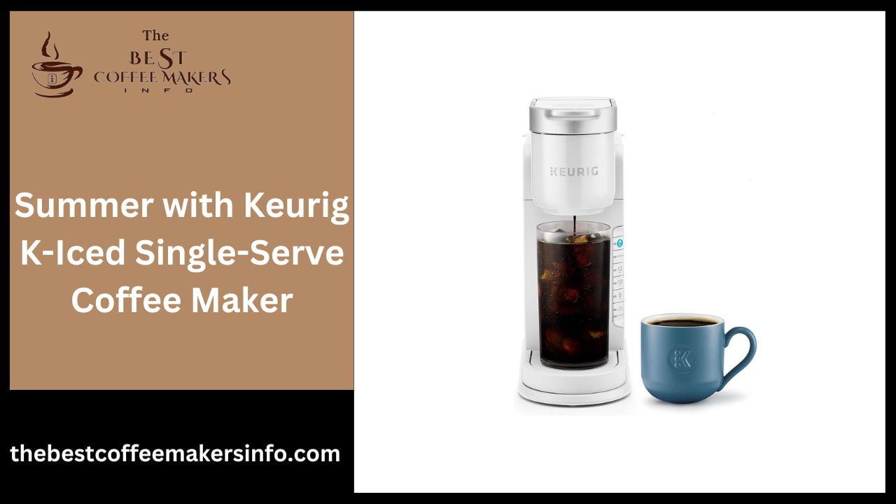 Summer with Keurig K-Iced Single-Serve Coffee Maker