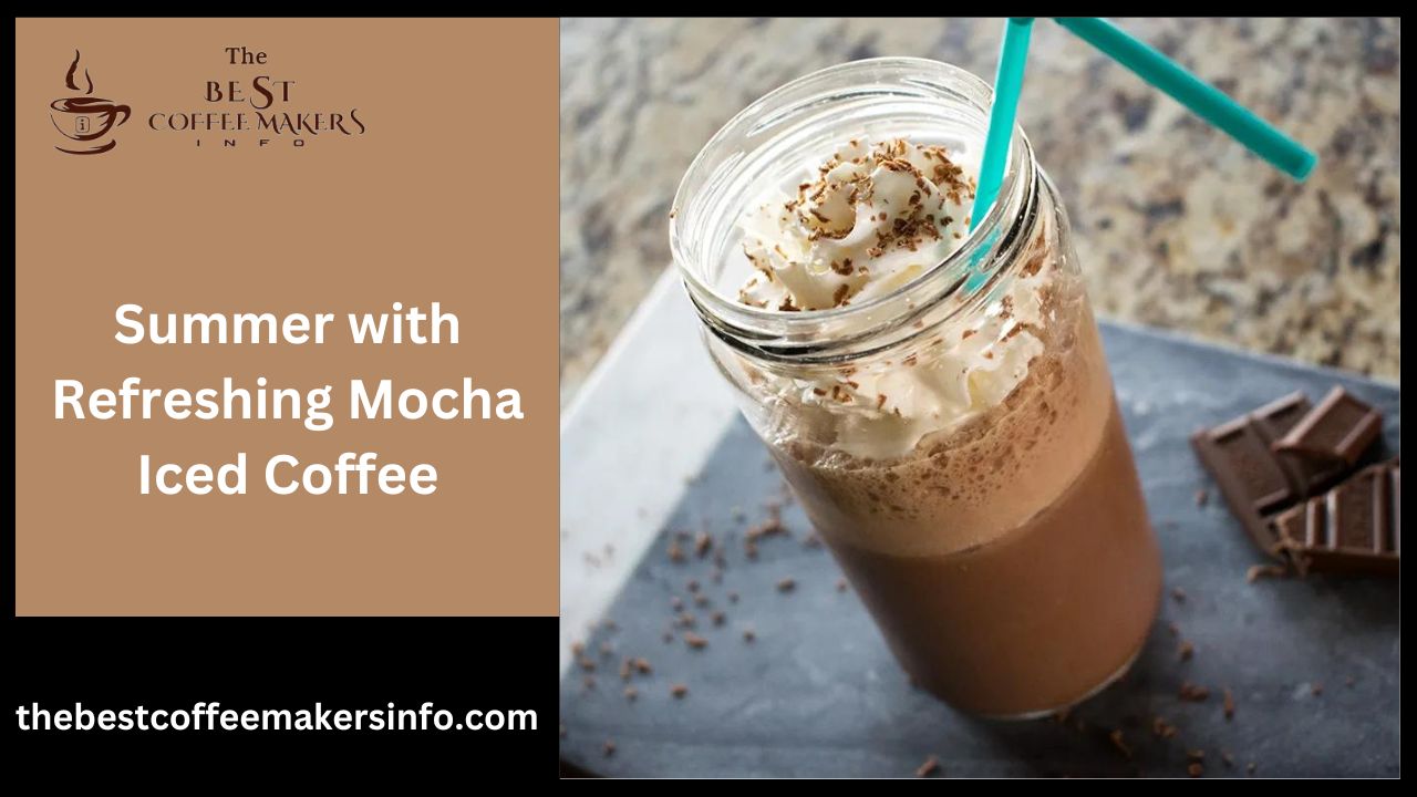 Summer with Refreshing Mocha Iced Coffee