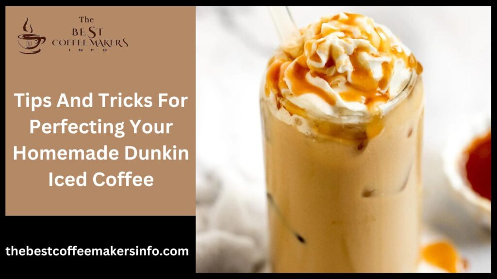 Tips And Tricks For Perfecting Your Homemade Dunkin Iced Coffee
