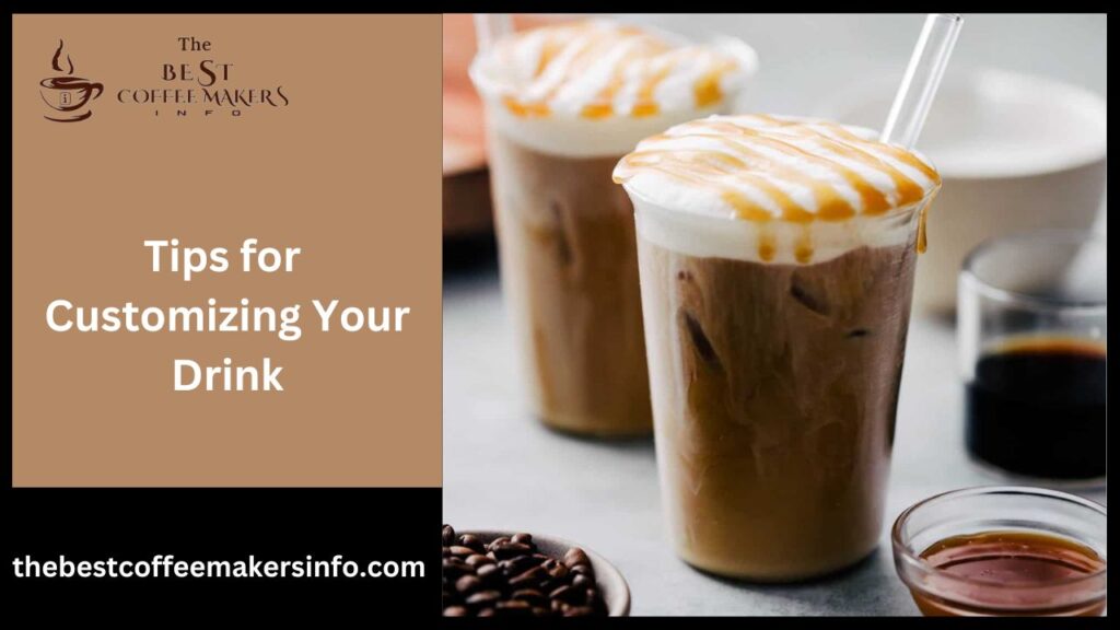 Tips for Customizing Your Drink