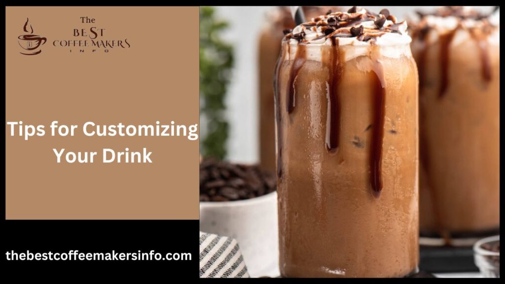 Tips for Customizing Your Drink