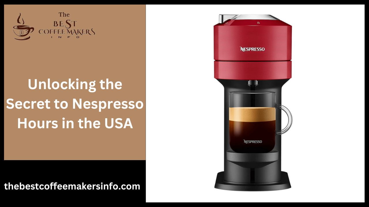 Unlocking the Secret to Nespresso Hours in the USA