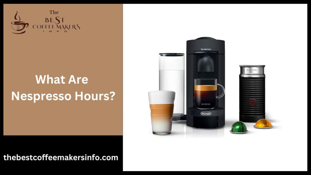 What Are Nespresso Hours?
