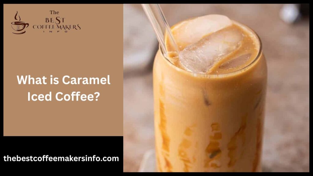 What is Caramel Iced Coffee?