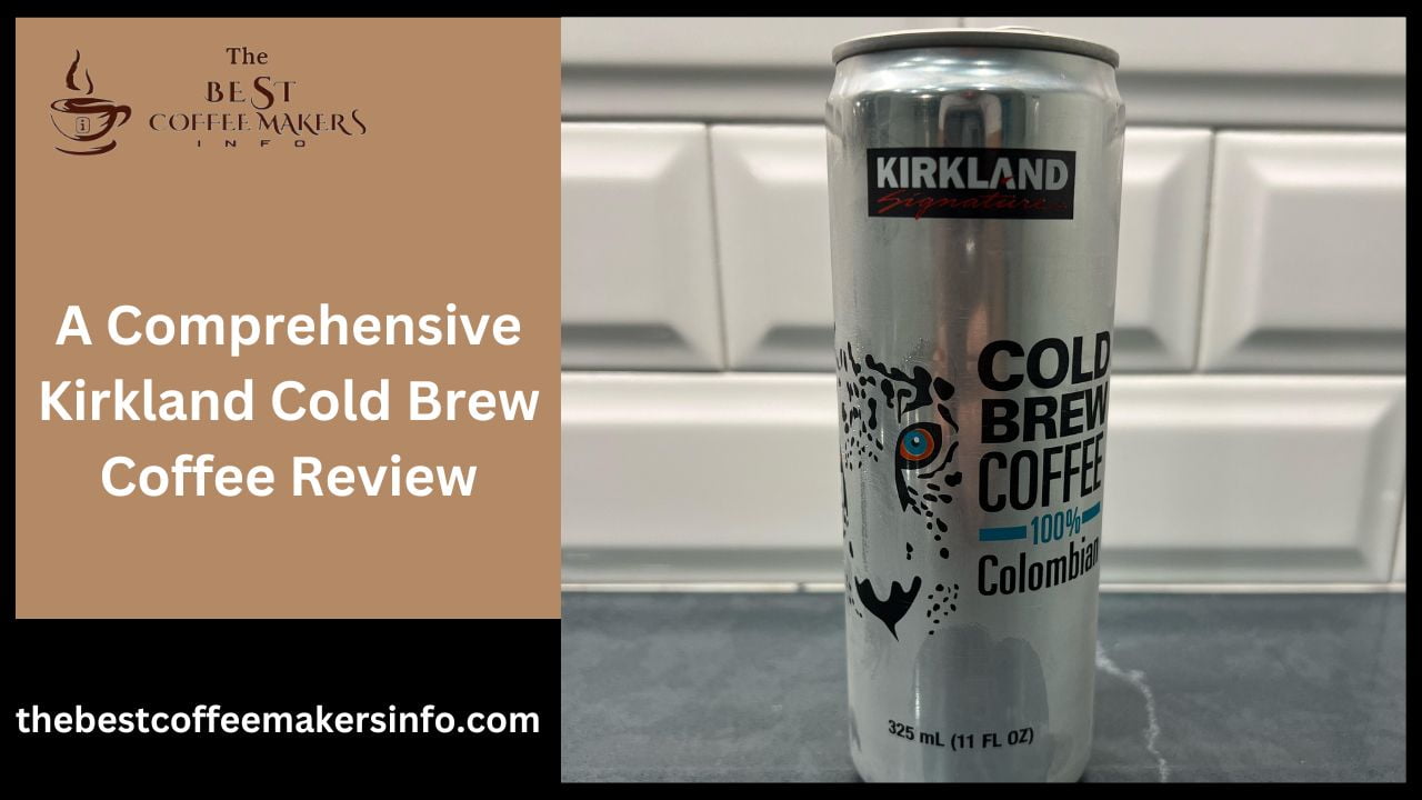 A Comprehensive Kirkland Cold Brew Coffee Review