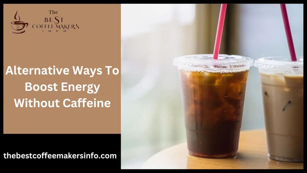 Alternative Ways To Boost Energy Without Caffeine
